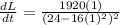 \frac{dL}{dt}=\frac{1920(1)}{(24-16(1)^{2})^{2}}