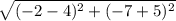 \sqrt{(-2-4)^2 +(-7+5)^2}
