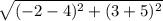\sqrt{(-2-4)^2 +(3+5)^2}