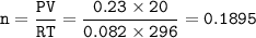 \tt n=\dfrac{PV}{RT}=\dfrac{0.23\times 20}{0.082\times 296}=0.1895