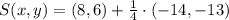 S(x,y) = (8,6) +\frac{1}{4}\cdot (-14,-13)
