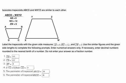 WILL GIVE 100 POINTS

Isosceles trapezoids ABCD and WXYZ are similar to each other. Label the trapez