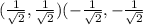 (\frac{1}{\sqrt{2} } ,\frac{1}{\sqrt{2} }) (-\frac{1}{\sqrt{2} }, -\frac{1}{\sqrt{2} }