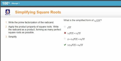 Simplify:  1. write the prime factorization of the radicand. 2. apply the product property of square