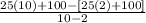  \frac{25(10)+100-[25(2)+100]}{10-2} 