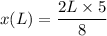 x (L) = \dfrac{2 L\times 5  }{  8  }