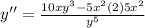 y''=\frac{10xy^3-5x^2(2)5x^2}{y^5}