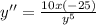 y''=\frac{10x(-25)}{y^5}
