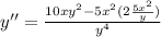 y''=\frac{10xy^2-5x^2(2\frac{5x^2}{y})}{y^4}