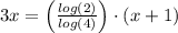 3x=\left(\frac{log\left(2\right)}{log\left(4\right)}\right)\cdot \left(x+1\right)