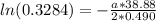 ln(0.3284 ) = -\frac{a * 38.88}{2 * 0.490} }
