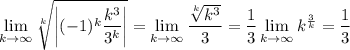 \displaystyle\lim_{k\to\infty}\sqrt[k]{\left|(-1)^k\frac{k^3}{3^k}\right|}=\lim_{k\to\infty}\frac{\sqrt[k]{k^3}}3=\frac13\lim_{k\to\infty}k^{\frac3k}=\frac13