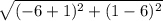 \sqrt{(-6+1)^2+(1-6)^2}