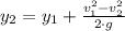 y_{2} = y_{1}+\frac{v_{1}^{2}-v_{2}^{2}}{2\cdot g}