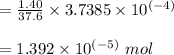 = \frac{1.40}{37.6} \times  3.7385 \times  10^{(-4)} \\\\= 1.392 \times  10^{(-5)}\  mol\\\\