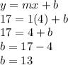 y=mx+b\\17=1(4)+b\\17=4+b\\b=17-4\\b=13