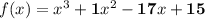 f(x)=x^3+\mathbf{1}x^2-\mathbf{17}x+\mathbf{15}