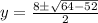 y = \frac{8 \± \sqrt{64 -52}}{2}