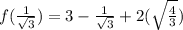 f(\frac{1}{\sqrt{3}} )=3-\frac{1}{\sqrt{3}}+2(\sqrt{\frac{4}{3} }  )