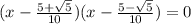 (x -  \frac{5 +  \sqrt{5} }{10} )(x -  \frac{5 -  \sqrt{5} }{10} ) = 0 \\