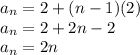 a_n = 2+(n-1)(2)\\a_n = 2+2n-2\\a_n = 2n