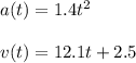 a(t)=1.4t^2\\\\v(t)=12.1t+2.5