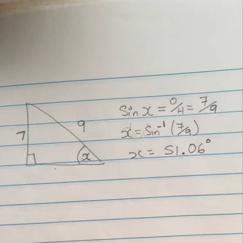 Find the value of x with side lengths 7, 9 and a 90 degree angle. ps x is the angle in between the h