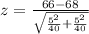 z = \frac{66 -68 }{ \sqrt{\frac{5^2 }{40}  + \frac{5 ^2 }{40}  } }