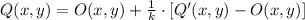Q(x,y) = O(x,y) +\frac{1}{k}\cdot [Q'(x,y)-O(x,y)]
