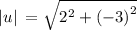 \:\:\left|u\right|\:=\sqrt{2^2+\left(-3\right)^2}