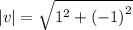 |v|=\sqrt{1^2+\left(-1\right)^2}