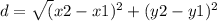d=\sqrt(x2-x1)^{2}  + (y2-y1)^2