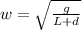 w = \sqrt{\frac{g }{ L + d } }