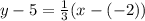 y - 5 = \frac{1}{3} (x-(-2))
