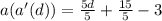 a(a'(d))  = \frac{5d}{5} + \frac{15}{5} - 3