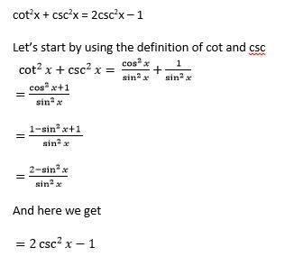 Verify the identity. show your work. cot2x + csc2x = 2csc2x - 1