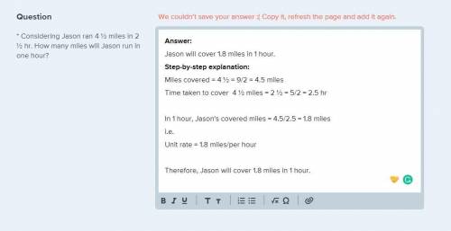 * Considering Jason ran 4 ½ miles in 2 ½ hr. How many miles will Jason run in one hour?