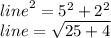 {line}^{2}   = 5 ^{2}  + 2 ^{2}   \\ line =  \sqrt{25 + 4} \\