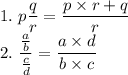 1. \ p\dfrac{q}{r} = \dfrac{p\times r+q}{r}\\2. \ \dfrac{\frac{a}{b}}{\frac{c}d}=\dfrac{a\times d}{b\times c}