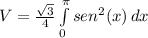 V=\frac{\sqrt{3}}{4}\int\limits^\pi_0 {sen^{2}(x)} \, dx