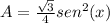 A=\frac{\sqrt{3}}{4}sen^{2}(x)