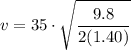 \displaystyle v=35\cdot\sqrt{\frac  {9.8}{2(1.40)}}