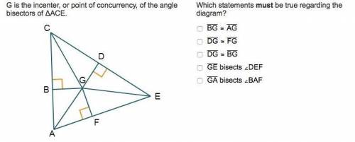Which statements must be true regarding the diagram? BG ≅ AG DG ≅ FG DG ≅ BG GE bisects ∠DEF GA bise