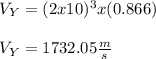 V_Y = (2x10)^3x(0.866)\\\\V_Y = 1732.05 \frac{m}{s}