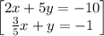 \begin{bmatrix}2x+5y=-10\\ \frac{3}{5}x+y=-1\end{bmatrix}