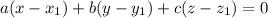 a(x-x_1) + b(y - y_1) + c(z-z_1) = 0