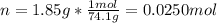 n=1.85g*\frac{1mol}{74.1g}=0.0250mol