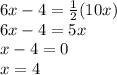 6x-4=\frac{1}{2}(10x)\\6x-4=5x\\x-4=0\\x=4