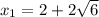 x_1 = 2 + 2\sqrt{6}