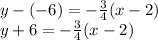 y-(-6) = -\frac{3}{4}(x-2)\\y+6 = -\frac{3}{4}(x-2)